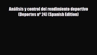 [PDF Download] Análisis y control del rendimiento deportivo (Deportes nº 24) (Spanish Edition)