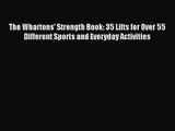[PDF Download] The Whartons' Strength Book: 35 Lifts for Over 55 Different Sports and Everyday