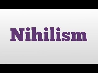 Nihilism meaning and pronunciation