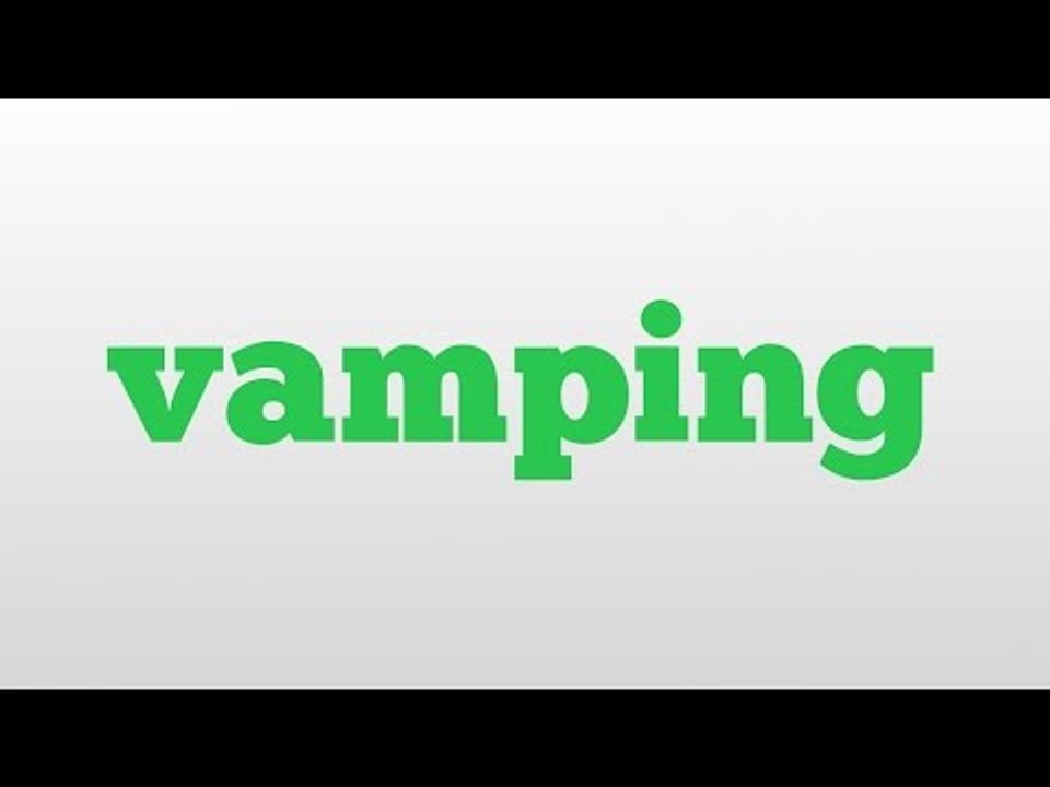 vamping meaning and pronunciation