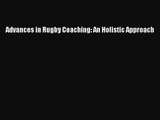 [PDF Download] Advances in Rugby Coaching: An Holistic Approach [Download] Full Ebook