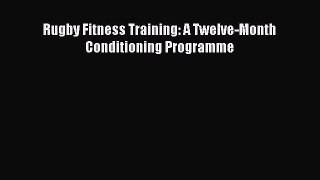 [PDF Download] Rugby Fitness Training: A Twelve-Month Conditioning Programme [PDF] Online