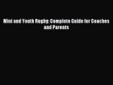 [PDF Download] Mini and Youth Rugby: Complete Guide for Coaches and Parents [Read] Full Ebook