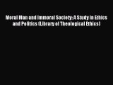 (PDF Download) Moral Man and Immoral Society: A Study in Ethics and Politics (Library of Theological