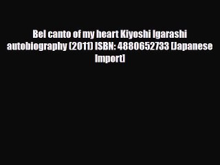 [PDF Download] Bel canto of my heart Kiyoshi Igarashi autobiography (2011) ISBN: 4880652733