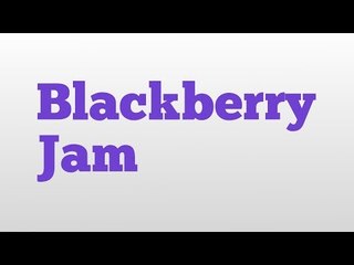 Blackberry Jam meaning and pronunciation