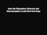 [PDF Download] Enter the Playmakers: Directors and Choreographers on the New York Stage [PDF]