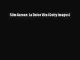 [PDF Download] Slim Aarons: La Dolce Vita (Getty Images) [Download] Online