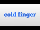cold finger meaning and pronunciation