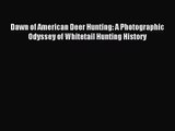 (PDF Download) Dawn of American Deer Hunting: A Photographic Odyssey of Whitetail Hunting History