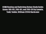 [PDF Download] CCNA Routing and Switching Deluxe Study Guide: Exams 100-101 200-101 and 200-120