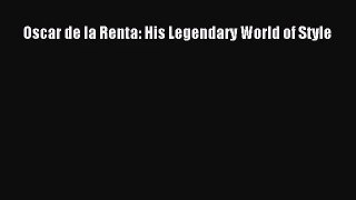 (PDF Download) Oscar de la Renta: His Legendary World of Style PDF