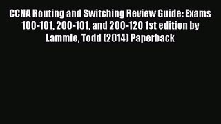 [PDF Download] CCNA Routing and Switching Review Guide: Exams 100-101 200-101 and 200-120 1st