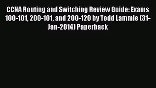 [PDF Download] CCNA Routing and Switching Review Guide: Exams 100-101 200-101 and 200-120 by