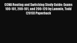 [PDF Download] CCNA Routing and Switching Study Guide: Exams 100-101 200-101 and 200-120 by