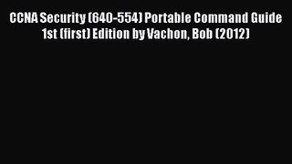 [PDF Download] CCNA Security (640-554) Portable Command Guide 1st (first) Edition by Vachon