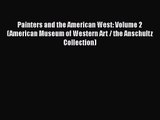 Painters and the American West: Volume 2 (American Museum of Western Art / the Anschultz Collection)