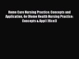 PDF Download Home Care Nursing Practice: Concepts and Application 4e (Home Health Nursing Practice: