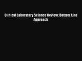 PDF Download Clinical Laboratory Science Review: Bottom Line Approach Read Online