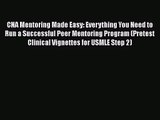 PDF Download CNA Mentoring Made Easy: Everything You Need to Run a Successful Peer Mentoring