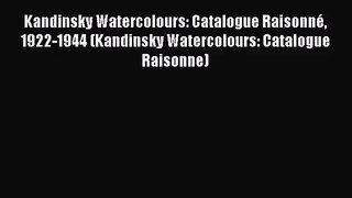 Kandinsky Watercolours: Catalogue Raisonné 1922-1944 (Kandinsky Watercolours: Catalogue Raisonne)