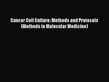 PDF Download Cancer Cell Culture: Methods and Protocols (Methods in Molecular Medicine) Read