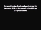 [PDF Download] Decolonizing the Academy Decolonizing the Academy: African Diaspora Studies