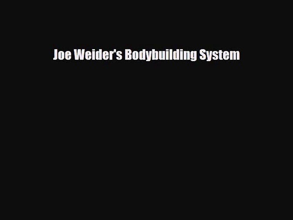 [PDF Download] Joe Weider's Bodybuilding System [Download] Full Ebook
