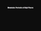 [PDF Download] Mountain: Portraits of High Places [Read] Online