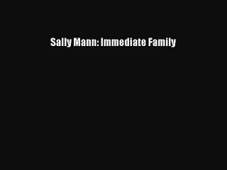 [PDF Download] Sally Mann: Immediate Family [PDF] Full Ebook