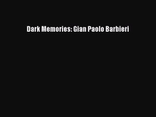 [PDF Download] Dark Memories: Gian Paolo Barbieri [Download] Full Ebook