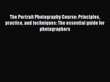 [PDF Download] The Portrait Photography Course: Principles practice and techniques: The essential