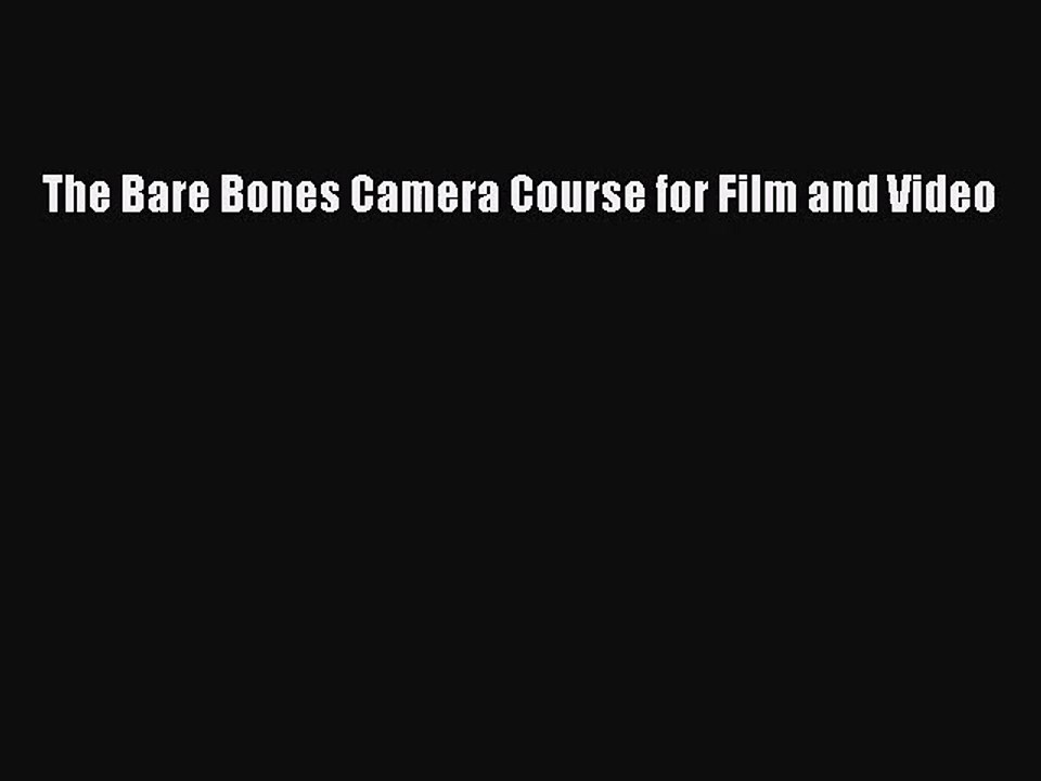 (PDF Download) The Bare Bones Camera Course for Film and Video Download