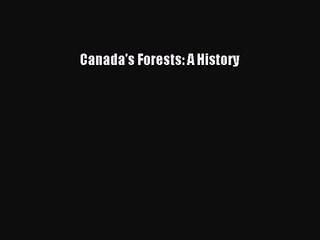 [PDF Download] Canada's Forests: A History [PDF] Online