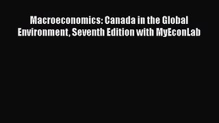[PDF Download] Macroeconomics: Canada in the Global Environment Seventh Edition with MyEconLab