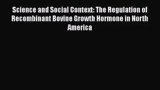[PDF Download] Science and Social Context: The Regulation of Recombinant Bovine Growth Hormone