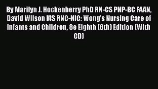 PDF Download By Marilyn J. Hockenberry PhD RN-CS PNP-BC FAAN David Wilson MS RNC-NIC: Wong's