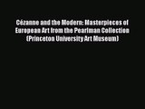 [PDF Download] Cézanne and the Modern: Masterpieces of European Art from the Pearlman Collection