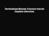 [PDF Download] The Hermitage Museum: Treasures from the Complete Collections [PDF] Online