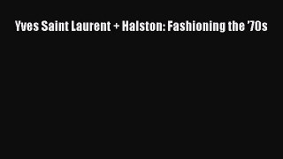 [PDF Download] Yves Saint Laurent + Halston: Fashioning the ’70s [Read] Online