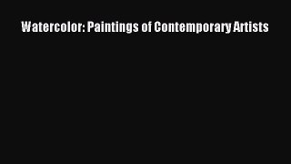 [PDF Download] Watercolor: Paintings of Contemporary Artists [Download] Full Ebook