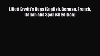 [PDF Download] Elliott Erwitt's Dogs (English German French Italian and Spanish Edition) [Read]
