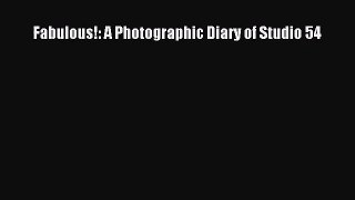 [PDF Download] Fabulous!: A Photographic Diary of Studio 54 [Read] Online