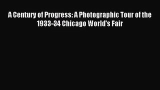 (PDF Download) A Century of Progress: A Photographic Tour of the 1933-34 Chicago World's Fair