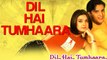 Dil Hai Tumhara {HD} - Arjun Rampal - Preity Zinta - Mahima Chaudhary - Jimmy Shergill part3