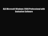 [PDF Download] ALS Microsoft Windows 2000 Professional with Evaluation Software [Read] Full