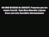 [PDF Download] 100 WOD INTENSOS De CROSSFIT: Preparate para los Juegos Crossfit  Gana Masa