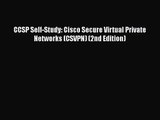 [PDF Download] CCSP Self-Study: Cisco Secure Virtual Private Networks (CSVPN) (2nd Edition)