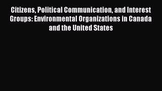 [PDF Download] Citizens Political Communication and Interest Groups: Environmental Organizations