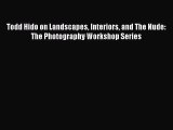 (PDF Download) Todd Hido on Landscapes Interiors and The Nude: The Photography Workshop Series